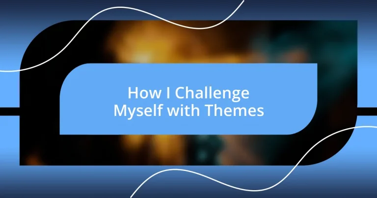 How I Challenge Myself with Themes