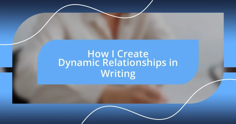 How I Create Dynamic Relationships in Writing