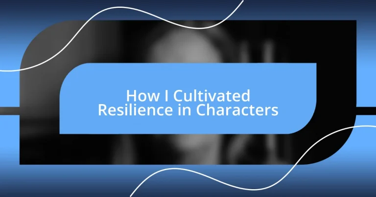 How I Cultivated Resilience in Characters