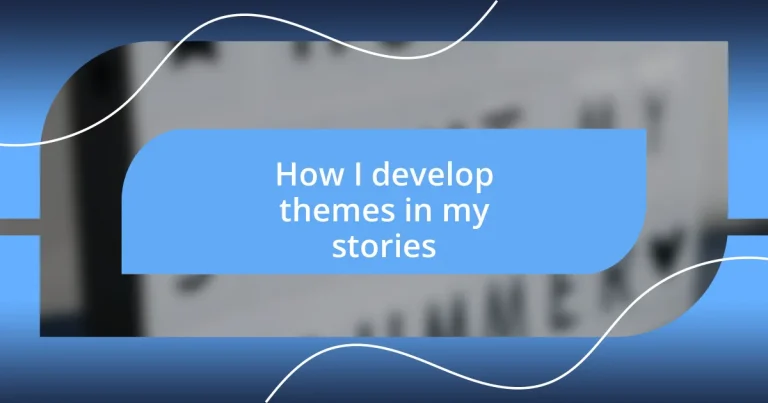 How I develop themes in my stories