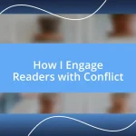 How I Engage Readers with Conflict