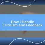 How I Handle Criticism and Feedback