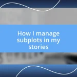 How I manage subplots in my stories