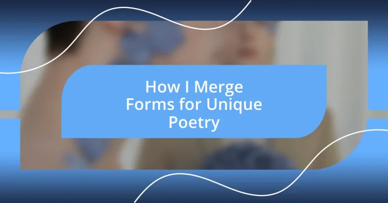 How I Merge Forms for Unique Poetry