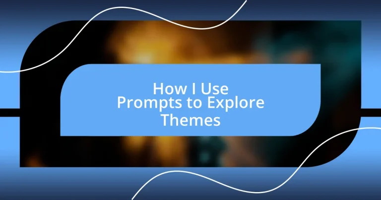 How I Use Prompts to Explore Themes