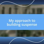 My approach to building suspense