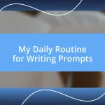 My Daily Routine for Writing Prompts