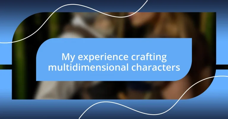 My experience crafting multidimensional characters