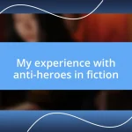 My experience with anti-heroes in fiction