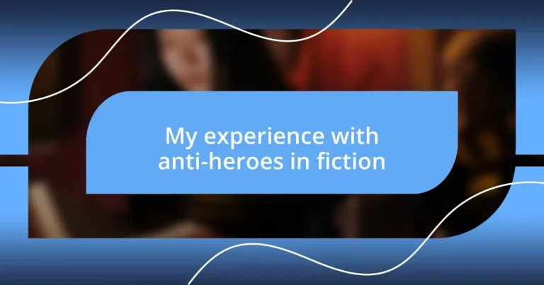 My experience with anti-heroes in fiction