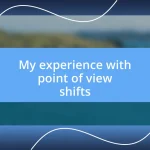 My experience with point of view shifts