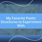 My Favorite Poetic Structures to Experiment With