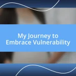 My Journey to Embrace Vulnerability