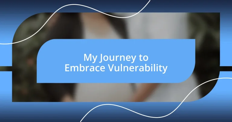 My Journey to Embrace Vulnerability