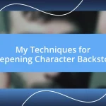 My Techniques for Deepening Character Backstory