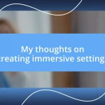 My thoughts on creating immersive settings