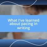 What I’ve learned about pacing in writing