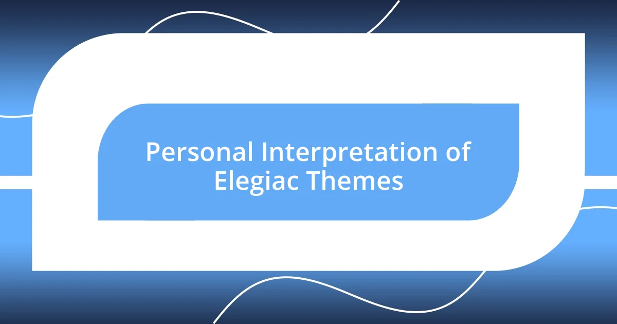 Personal Interpretation of Elegiac Themes