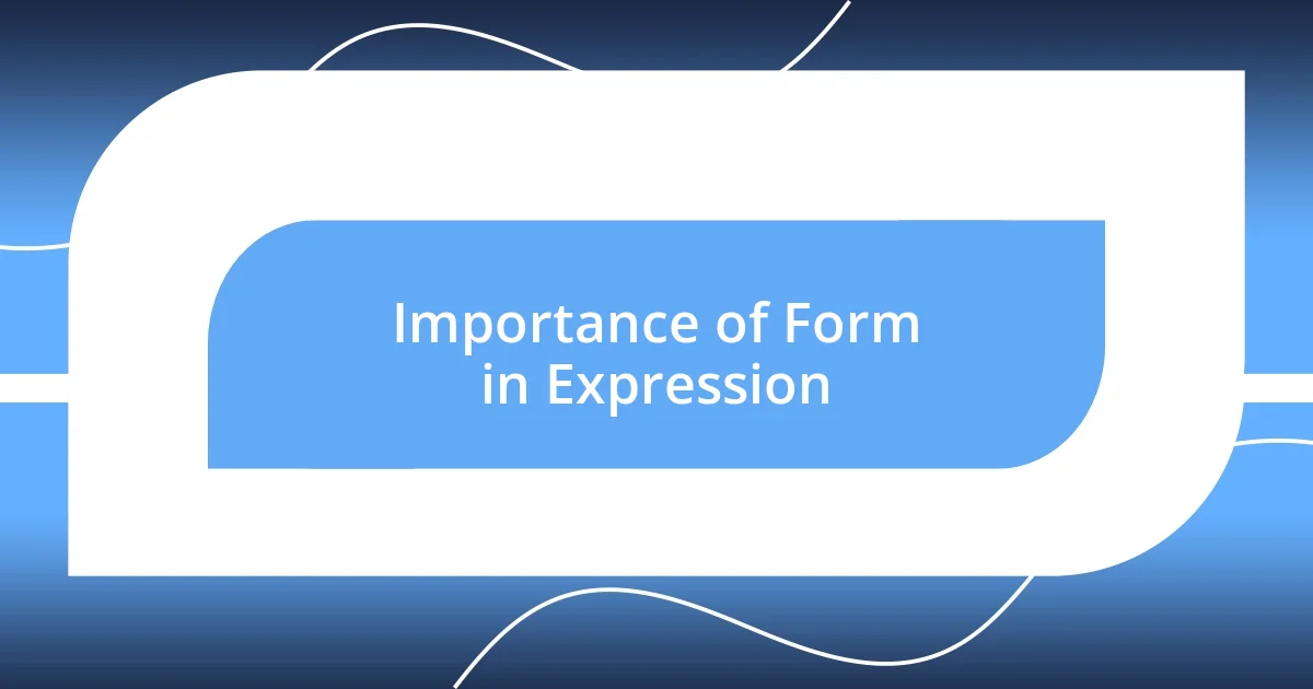 Importance of Form in Expression