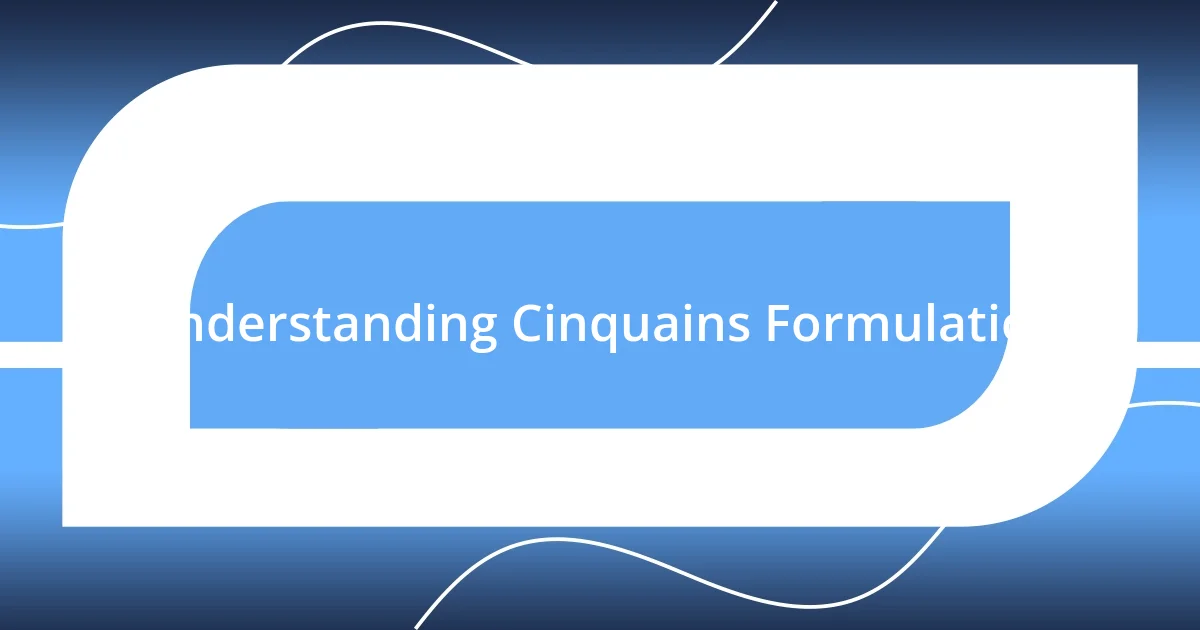 Understanding Cinquains Formulation